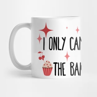 I only came for the baking Mug